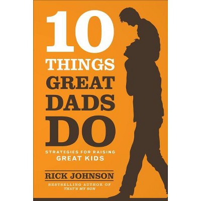 10 Things Great Dads Do - (Paperback)