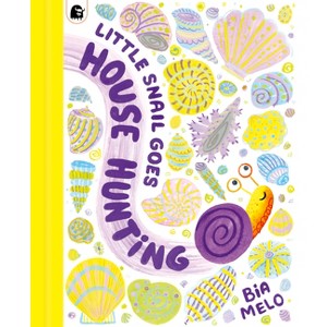 Little Snail Goes House Hunting - by  Bia Melo (Hardcover) - 1 of 1
