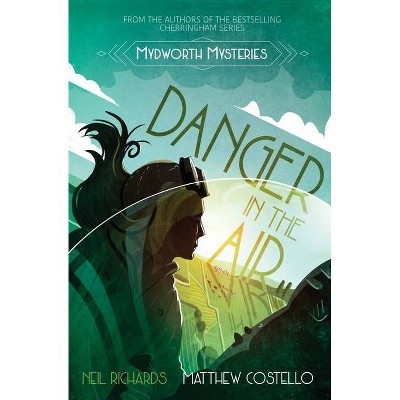 Danger in the Air - (Mydworth Mysteries) by  Neil Richards & Matthew Costello (Paperback)