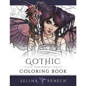 Gothic - Dark Fantasy Coloring Book - (Fantasy Coloring by Selina) by  Selina Fenech (Paperback)