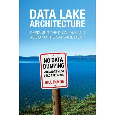 Data Lake Architecture - by  Bill Inmon (Paperback)