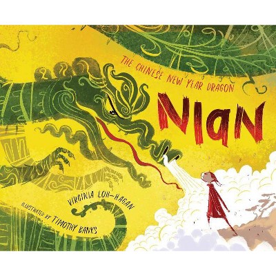 Nian, the Chinese New Year Dragon - by  Virginia Loh-Hagan & Timothy Banks (Hardcover)