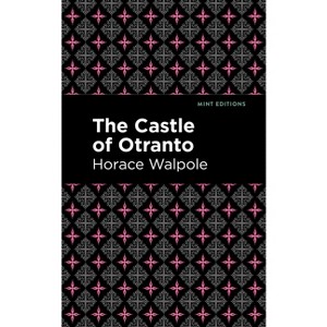 The Castle of Otranto - (Mint Editions (Horrific, Paranormal, Supernatural and Gothic Tales)) by  Horace Walpole (Paperback) - 1 of 1