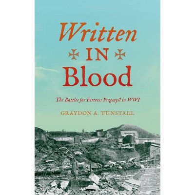 Written in Blood - (Twentieth-Century Battles) by  Graydon A Tunstall (Hardcover)