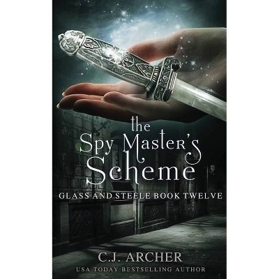 The Spy Master's Scheme - (Glass and Steele) by  C J Archer (Paperback)