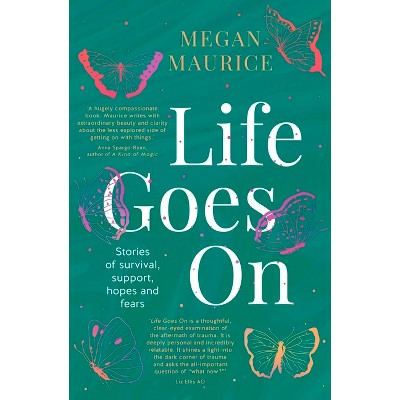 Life Goes on - by  Megan Maurice (Paperback)