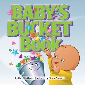 Baby's Bucket Book - by  Carol McCloud (Board Book)