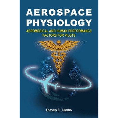 Aerospace Physiology - by  Steven Martin (Paperback)