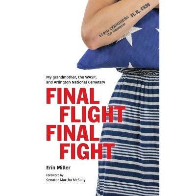 Final Flight Final Fight - by  Erin Miller (Paperback)