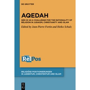 Aqedah - (Religiöse Positionierungen in Judentum, Christentum Und Islam) by  Jean-Pierre Fortin & Heiko Schulz (Hardcover) - 1 of 1