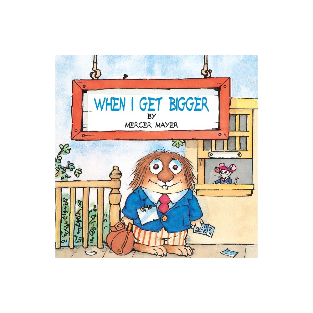 When I Get Bigger (Little Critter) - (Pictureback) by Mercer Mayer (Paperback)