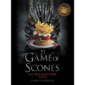 Game of Scones - by  Jammy Lannister (Hardcover) - 1 of 1