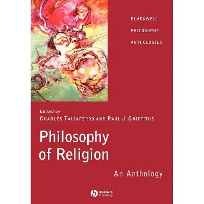 Philosophy of Religion - (Blackwell Philosophy Anthologies) by  Charles Taliaferro & Paul J Griffiths (Paperback)