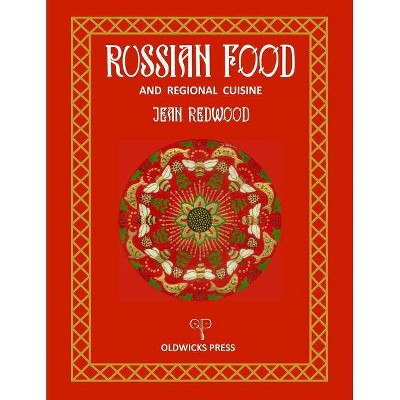 Russian Food and Regional Cuisine - by  Jean Redwood (Paperback)