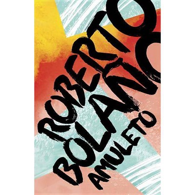 Amuleto - by  Roberto Bolaño (Paperback)