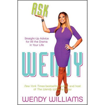 Ask Wendy - by  Wendy Williams (Paperback)