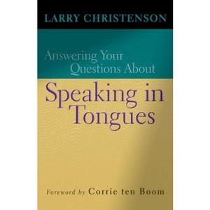 Answering Your Questions about Speaking in Tongues - by  Larry Christenson (Paperback) - 1 of 1