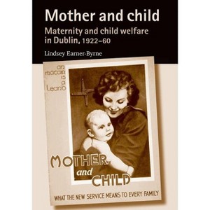 Mother and Child - by  Lindsey Earner-Byrne (Paperback) - 1 of 1