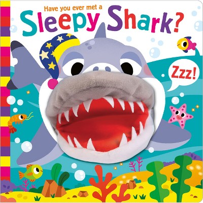 Have You Ever Met a Sleepy Shark? - (Hand Puppet Pals) by  Sue Lancaster (Board Book)