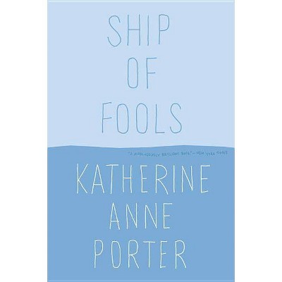 Ship of Fools - by  Katherine Anne Porter (Paperback)