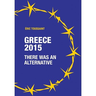 Greece 2015 - by  Éric Toussaint (Paperback)