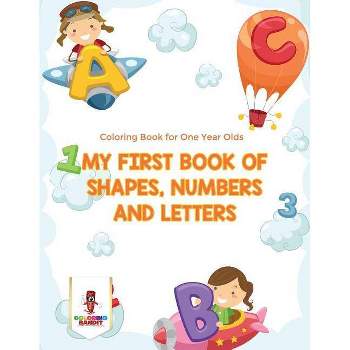 My First Book Of Shapes, Numbers and Letters - by  Coloring Bandit (Paperback)