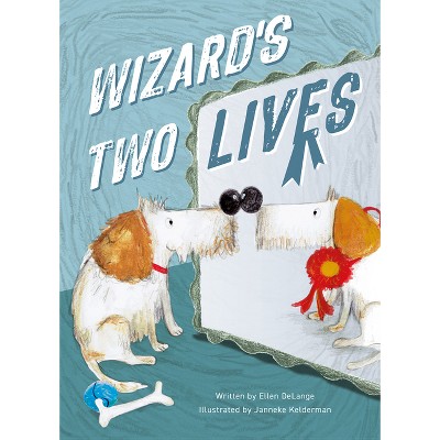 Wizard's Two Lives - by  Ellen Delange (Hardcover)
