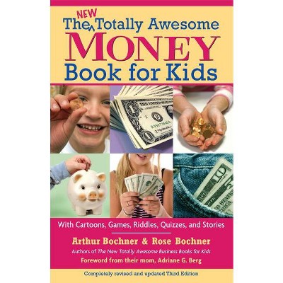 New Totally Awesome Money Book for Kids - 3rd Edition by  Arthur Bochner & Rose Bochner & Adriane G Berg (Paperback)