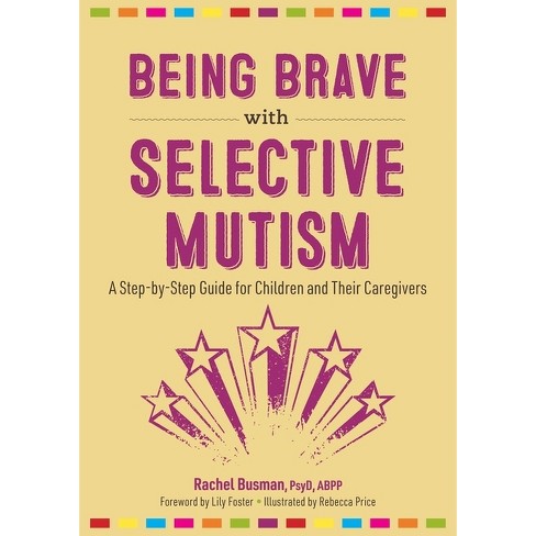 Being Brave with Selective Mutism - by  Rachel Busman (Paperback) - image 1 of 1