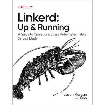 Linkerd: Up and Running - by  Jason Morgan & Flynn (Paperback)