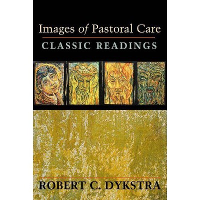 Images of Pastoral Care - by  Robert C Dykstra (Paperback)