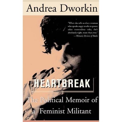 Heartbreak - by  Andrea Dworkin (Paperback)
