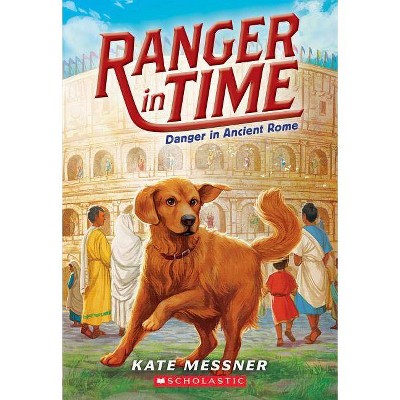 Danger in Ancient Rome (Ranger in Time #2), 2 - by  Kate Messner (Paperback)