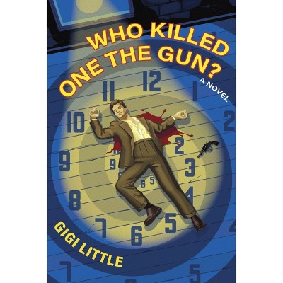 Who Killed One the Gun? - by  Gigi Little (Paperback)