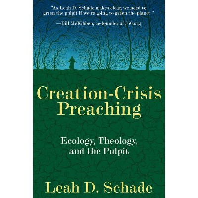 Creation-Crisis Preaching - by  Leah D Schade (Paperback)