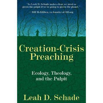 Creation-Crisis Preaching - by  Leah D Schade (Paperback)