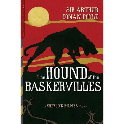 The Hound of the Baskervilles (Illustrated) - (Top Five Classics) by  Arthur Conan Doyle (Paperback)