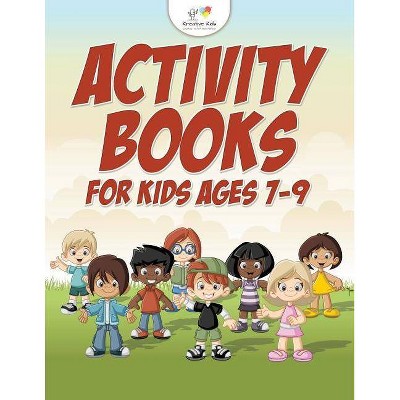 Activity Books for Kids Ages 7-9 - by  Kreative Kids (Paperback)