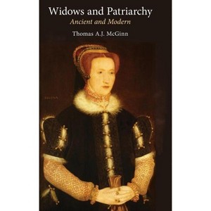 Widows and Patriarchy - by  Thomas a J McGinn (Hardcover) - 1 of 1