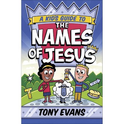 A Kid's Guide to the Names of Jesus - by  Tony Evans (Paperback)