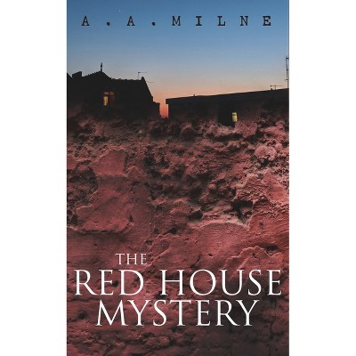 The Red House Mystery - by  A A Milne (Paperback)