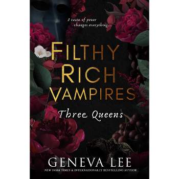 Filthy Rich Vampires: Three Queens - by GENEVA LEE (Paperback)