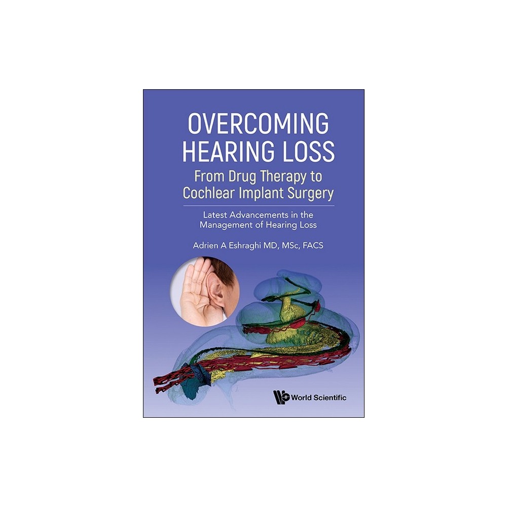 Overcoming Hearing Loss: From Drug Therapy to Cochlear Implant Surgery - Latest Advancements in the Management of Hearing Loss