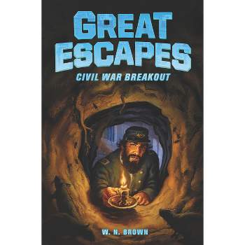 Great Escapes #3: Civil War Breakout - by  W N Brown (Paperback)