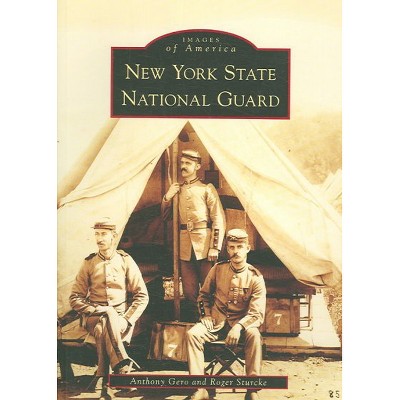 New York State National Guard - by Anthony Gero and Roger Sturcke (Paperback)