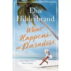What Happens in Paradise - by  Elin Hilderbrand (Hardcover)