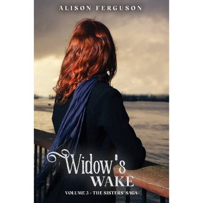 Widow's Wake - (The Sisters' Saga) by  Alison Ferguson (Paperback)