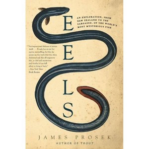 Eels - by  James Prosek (Paperback) - 1 of 1