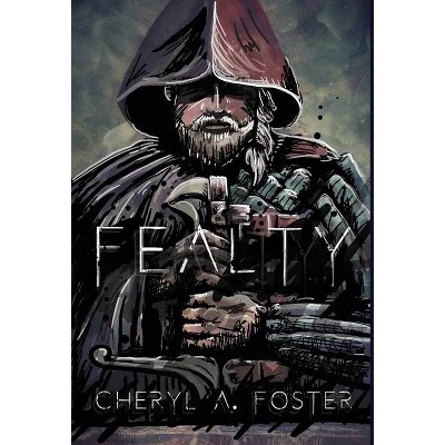 Fealty - by  Cheryl A Foster (Hardcover)