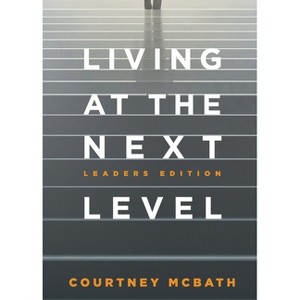 Living at the Next Level - by  Courtney McBath (Paperback) - 1 of 1